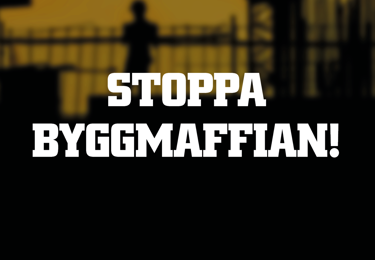 Stoppa byggmaffian