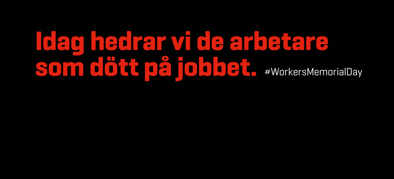 Idag hedrar vi de arbetare som dött på jobbet #WorkersMemorialDay